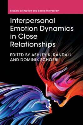 Interpersonal Emotion Dynamics in Close Relationships by Ashley K. Randall: New