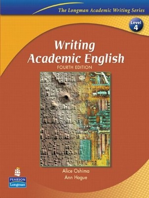 WRITING ACADEMIC ENGLISH, FOURTH EDITION (THE LONGMAN By Alice Oshima & Ann VG