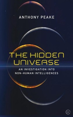 The Hidden Universe: An Investigation into Non-Human Intelligences by Anthony Pe