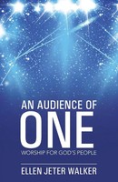An Audience Of One Worship For God's People Ellen Jeter Walker Taschenbuch 2015