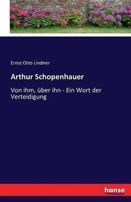 Arthur Schopenhauer: Von ihm, ?ber ihn - Ein Wort der Verteidigung by Ernst Otto
