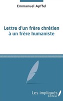 Emmanuel Apffel | Lettre D'un FrèRe ChréTien à Un FrèRe Humaniste | Taschenbuch