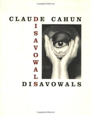 DISAVOWALS: OR CANCELLED CONFESSIONS (MIT PRESS) By Claude Cahun & De Susan Muth