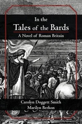 In the Tales of the Bards: A Novel of Roman Britain by Carolyn Doggett Smith (En