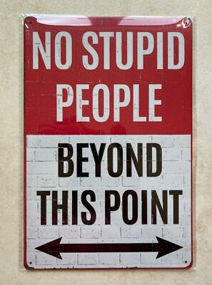 NO STUPID PEOPLE BEYOND THIS POINT BLECHSCHILD MANN HÖHLE BIER BAR GARTEN 20x30cm