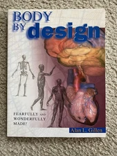 Body by Design : Fearfully and Wonderfully Made! by Alan L. Gillen (2001, Trade
