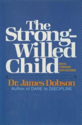 The Strong-Willed Child: Birth Through Adolesc- paperback, 9780842366618, Dobson
