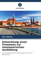 Entwicklung Eines Prozesses Zur Missionarischen Ausbildung | Eric Spivey | Buch