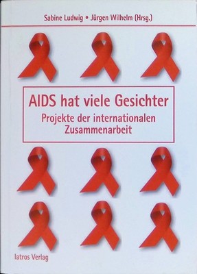 Aids hat viele Gesichter : Projekte der internationalen Zusammenarbeit.  2199538