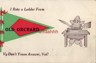 pennant card I ROTE A LEDDER FROM OLD ORCHARD, ME VY DON'T YOUSE ANSWER VOT 1913