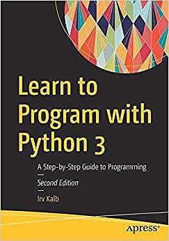 Irv Kalb - Programmieren lernen mit Python 3 Eine Schritt-für-Schritt-Anleitung zu Pr - J555z