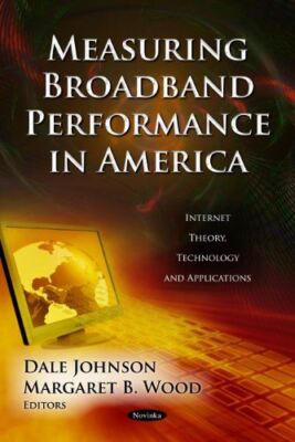 MEASURING BROADBAND PERFORMAN. (Internet Theory, Technology and