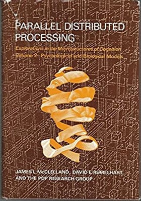 Parallel Distributed Processing : Explorations in the Microstruct
