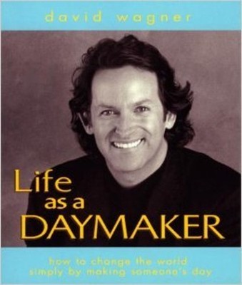 Life As a Daymaker : How to Change the World Simply by Making Som