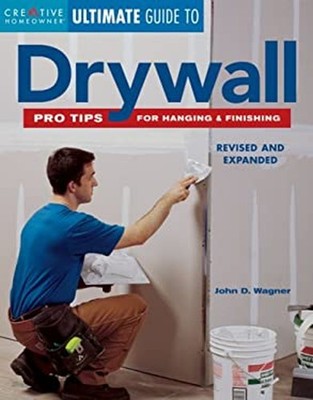 Drywall : Pro Tips for Hanging and Finishing John, Wagner, John D