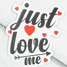 10/$15  - Just Love Me Sticker
