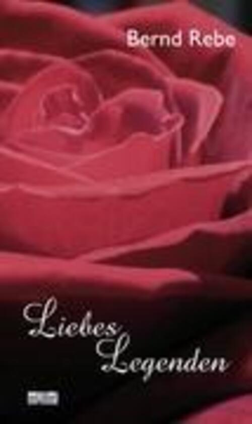 Thumbnail - Liebeslegenden Bernd Rebe Taschenbuch Paperback 200 S. Deutsch 2012