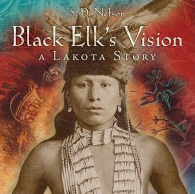 #ad #ad Black Elk#x27;s Vision: A Lakota Story Hardcover By S.D. Nelson VERY GOOD $4.59