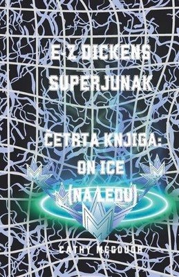 E Z Dickens Superjunak Četrta Knjiga: Slovenian Edition: On Ice (Na Ledu...