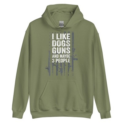 I Like Dogs Guns And Maybe 3 People - Funny Gun Hoodie