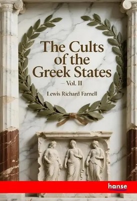 The Cults of the Greek States Vol. II Lewis Richard Farnell Taschenbuch Englisch
