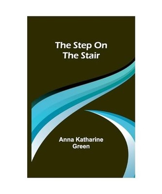 The step on the stair, Katharine Green, Anna