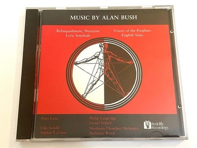 Music by Alan Bush : Relinquishment/Nocturne/Lyric Interlude/Suite etc (CD 1994)
