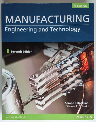 Manufacturing Engineering and Technology by Serope Kalpakjian, Stephen R. Schmid