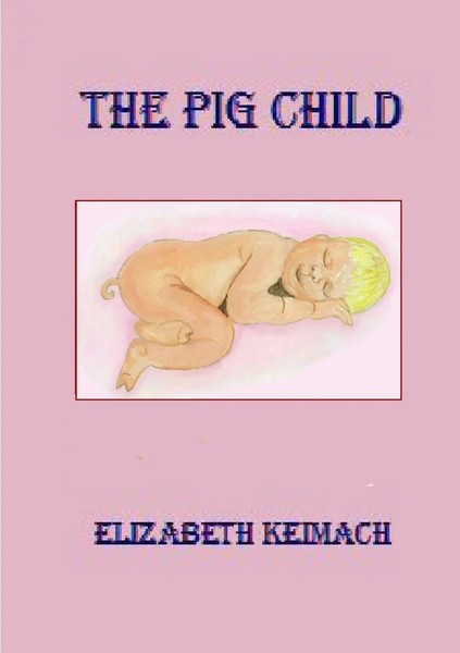 The Pig Child Elizabeth Keimach Taschenbuch Kartoniert / Broschiert Englisch-image