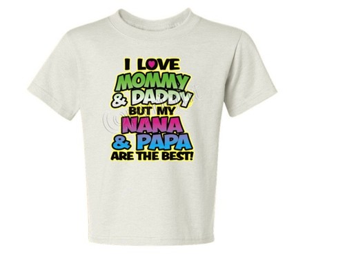 I LOVE MOMMY DADDY BUT NANA PAPA BEST NEON Kids T-Shirt JERZEES 6 Mos To 18-20 - Picture 2 of 10