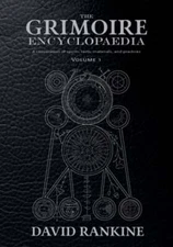 The Grimoire Encyclopaedia: Volume 1: A convocation of spirits, texts, materials