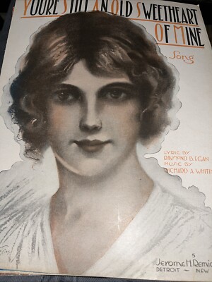 You're Still An Old Sweetheart Of Mine Raymond Egan R. Whiting 1918 Sheet Music