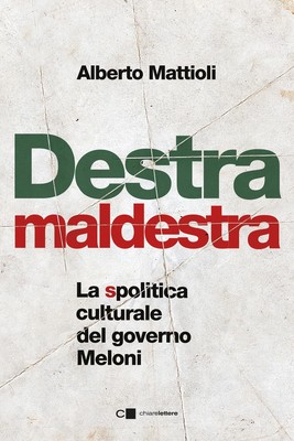 Alberto Mattiol Destra maldestra. La spolitica culturale del governo (Paperback)