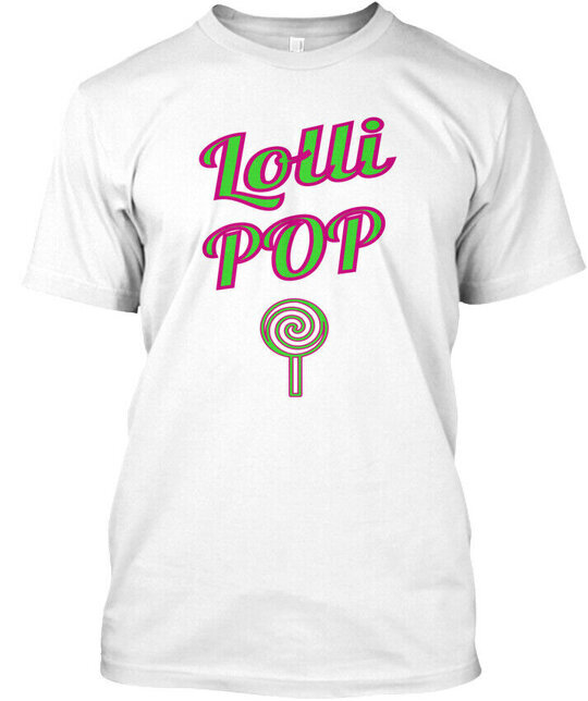 Lolli Pop T-Shirt Made in the USA Size S to 5XL