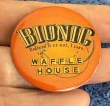 Waffle House Bionic. Believe It Or Not I Care...