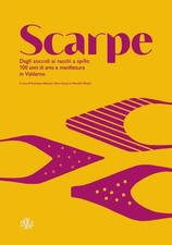 Libro - Scarpe. Dagli Zoccoli Ai Tacchi A Spillo. 100 Anni Di Manifattura In Val