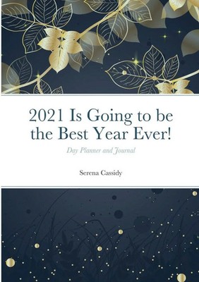 Serena Cassidy | 2021 Is Going to be the Best Year Ever! | Taschenbuch (2020)