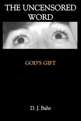 D. J. Bahr | The Uncensored Word | Taschenbuch | Englisch (2008) | GOD'S GIFT