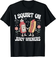 I Squirt On Juicy Wieners, Funny Juicy Wieners Meme T-Shirt