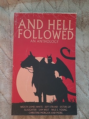 And Hell Followed : An Anthology by Quinn, Jeff Strand, Wrath James White