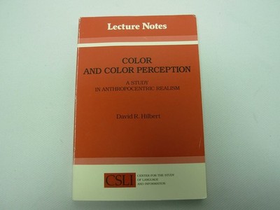 Color and Color Perception: A Study in Anthropocentric Realism by Hilbert