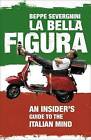 La Bella Figura by Beppe Severgnini (Paperback, 2008)