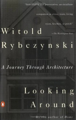 Looking Around: A Journey Through Architecture by Witold Rybczynski VERY GOOD