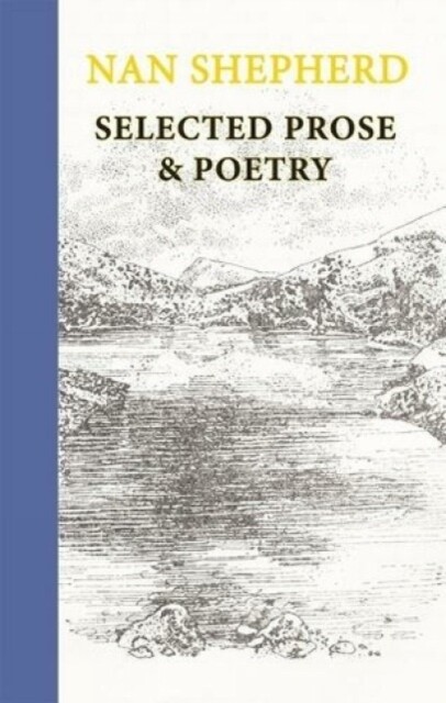Nan Shepherd: Selected Prose and Poetry 9781915530059 - Free Tracked Delivery