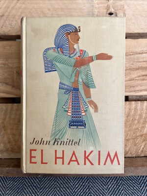 El Hakim: Roman aus dem neuzeitlichen Ägypten by John Knittel (1937 Hardcover)