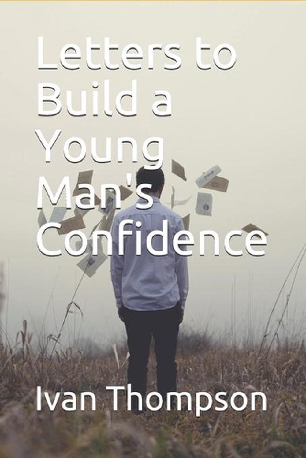 Letters to Build a Young Man's Confidence by Ivan Thompson (English) Paperback B
