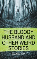 The Bloody Husband And Other Weird Stories Magnus Viita Taschenbuch Englisch