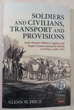 Soldiers and Civilians, Transport and Provisions : Early Modern Military...
