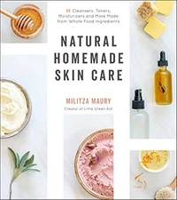 NATURAL HOMEMADE SKIN CARE: 60 CLEANSERS, TONERS, By Militza Maury **Mint**