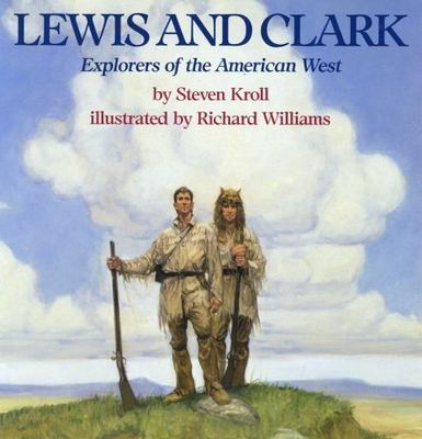 Lewis and Clark: Explorers of the American - 0823412733, paperback, Steven Kroll